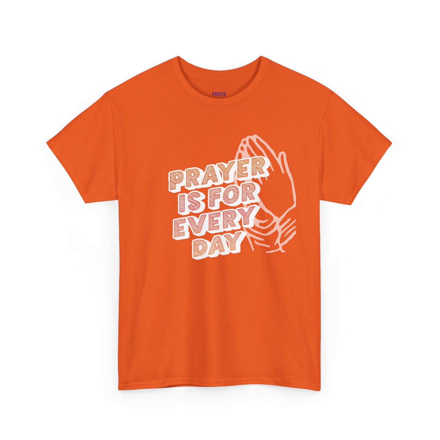 "Prayer is for Every Day" Praying Hands t-shirt