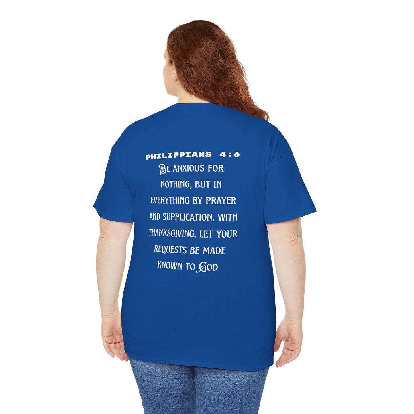 "Be Anxious For Nothing" Philippians 4:6 - Tee (Full Scripture on the back)