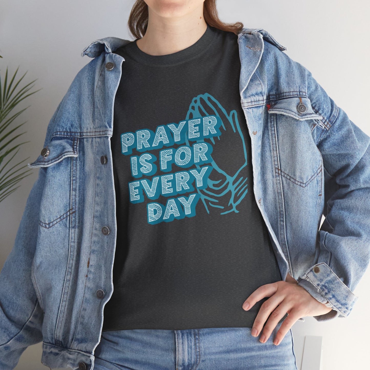 "Prayer is for Every Day" Praying Hands t-shirt