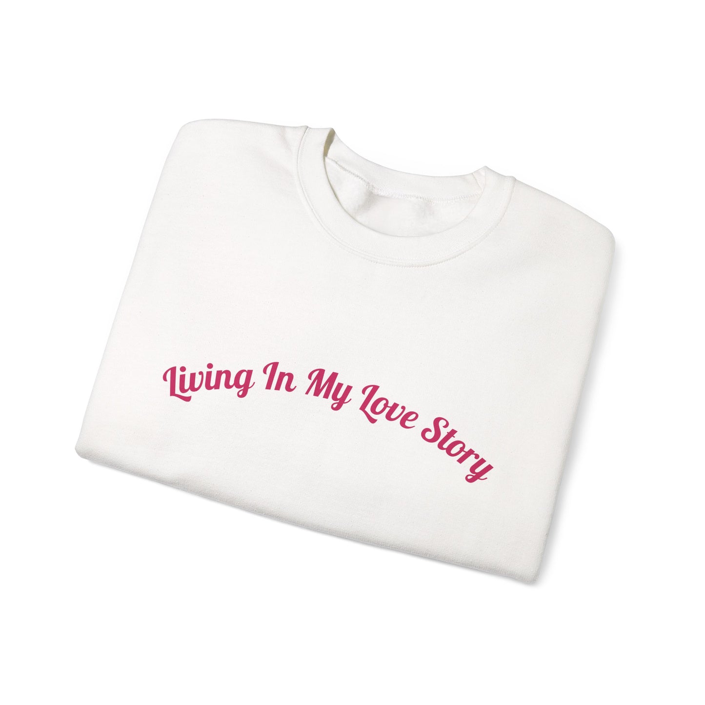 "Living In My Love Story" Crewneck Sweatshirt