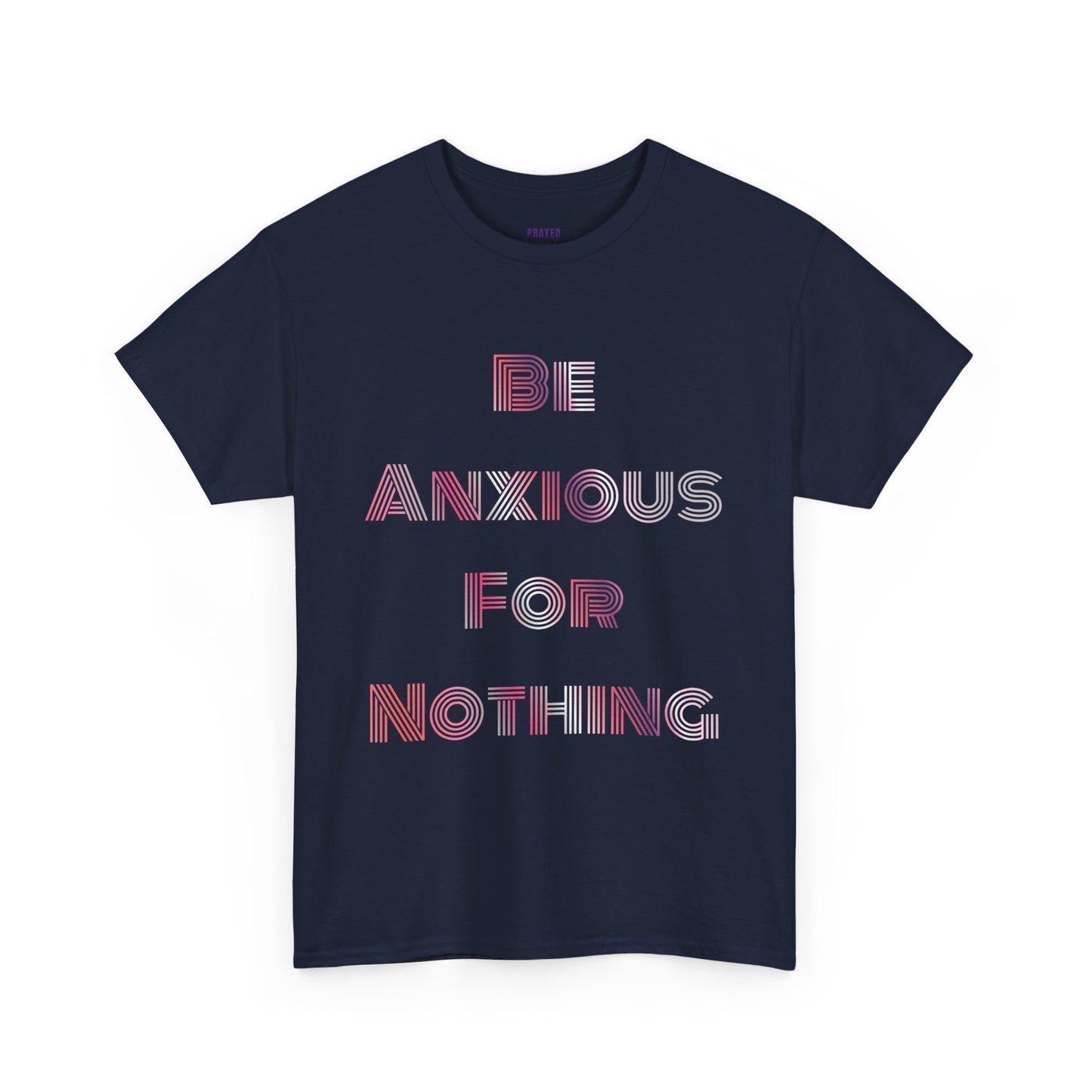 "Be Anxious For Nothing" Philippians 4:6 - Tee (Full Scripture on the back)