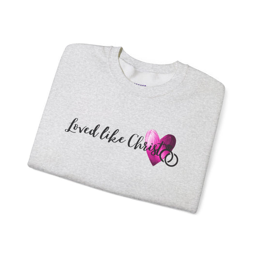 Loved like Christ Crewneck Sweatshirt