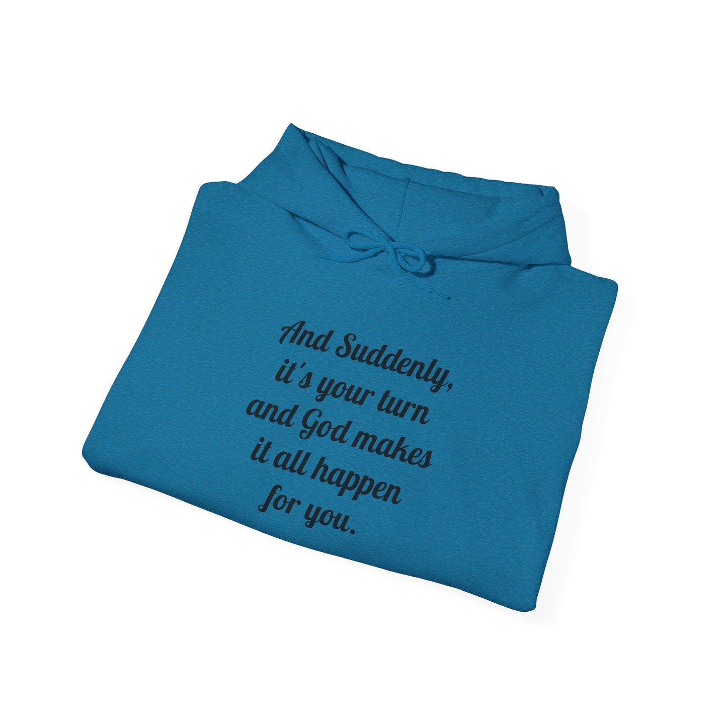 "And Suddenly It's Your Turn" Pullover Hoodie