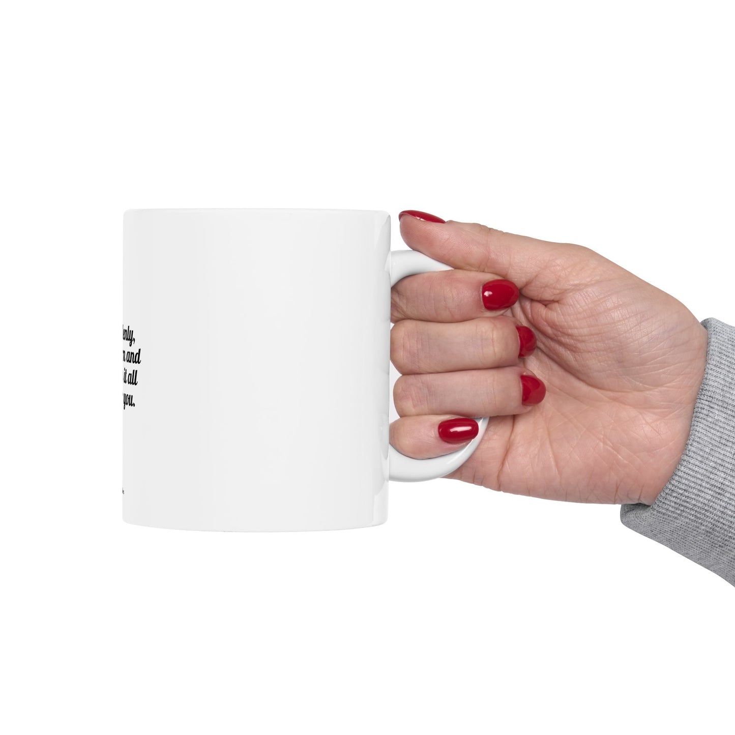 "And Suddenly, It’s Your Turn" Mug