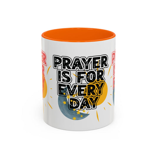 "Prayer is for Every Day" Mug - 11 oz