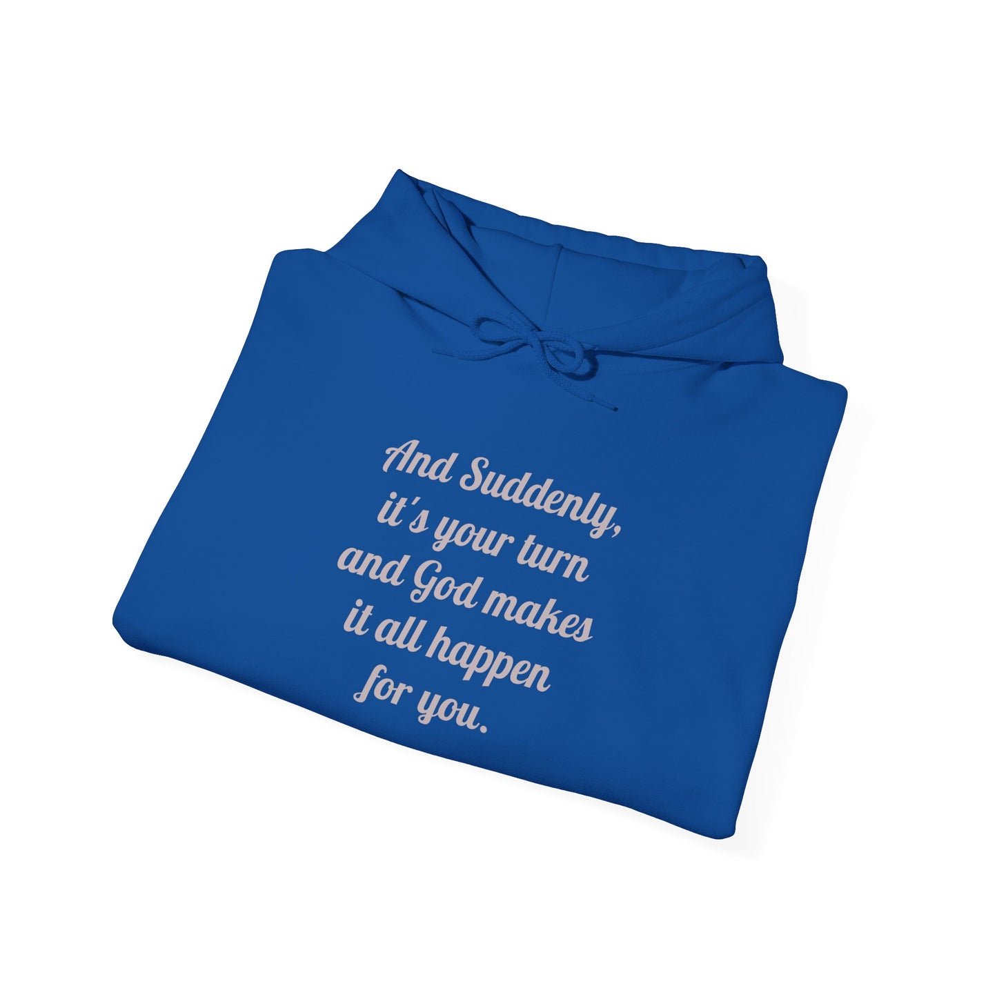 "And Suddenly It's Your Turn" Pullover Hoodie