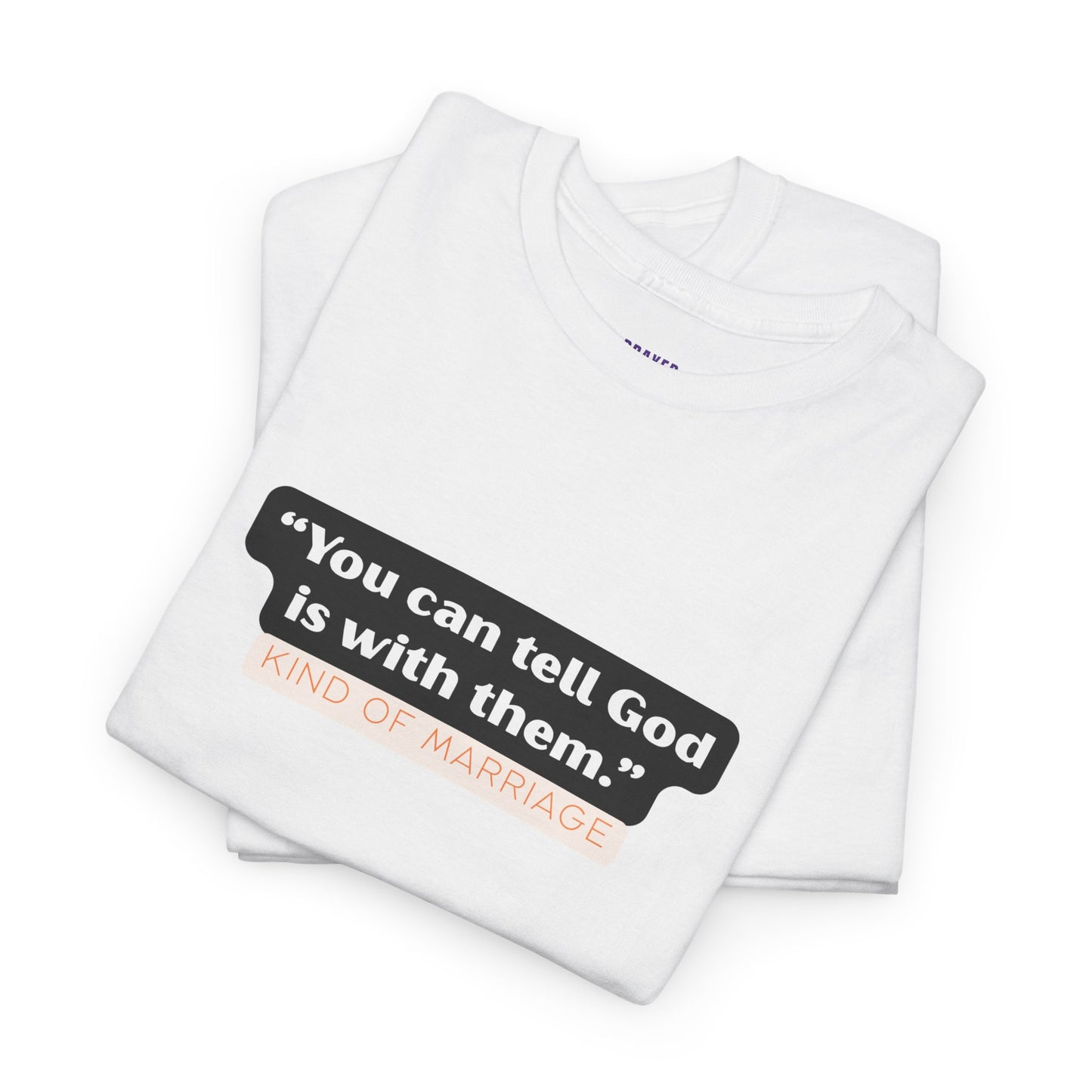 "You can tell God is with them" Heavy Cotton Tee