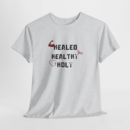 Healed, Healthy, Holy T-Shirt