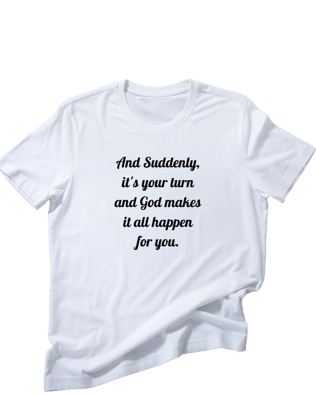 "And Suddenly" t-shirt