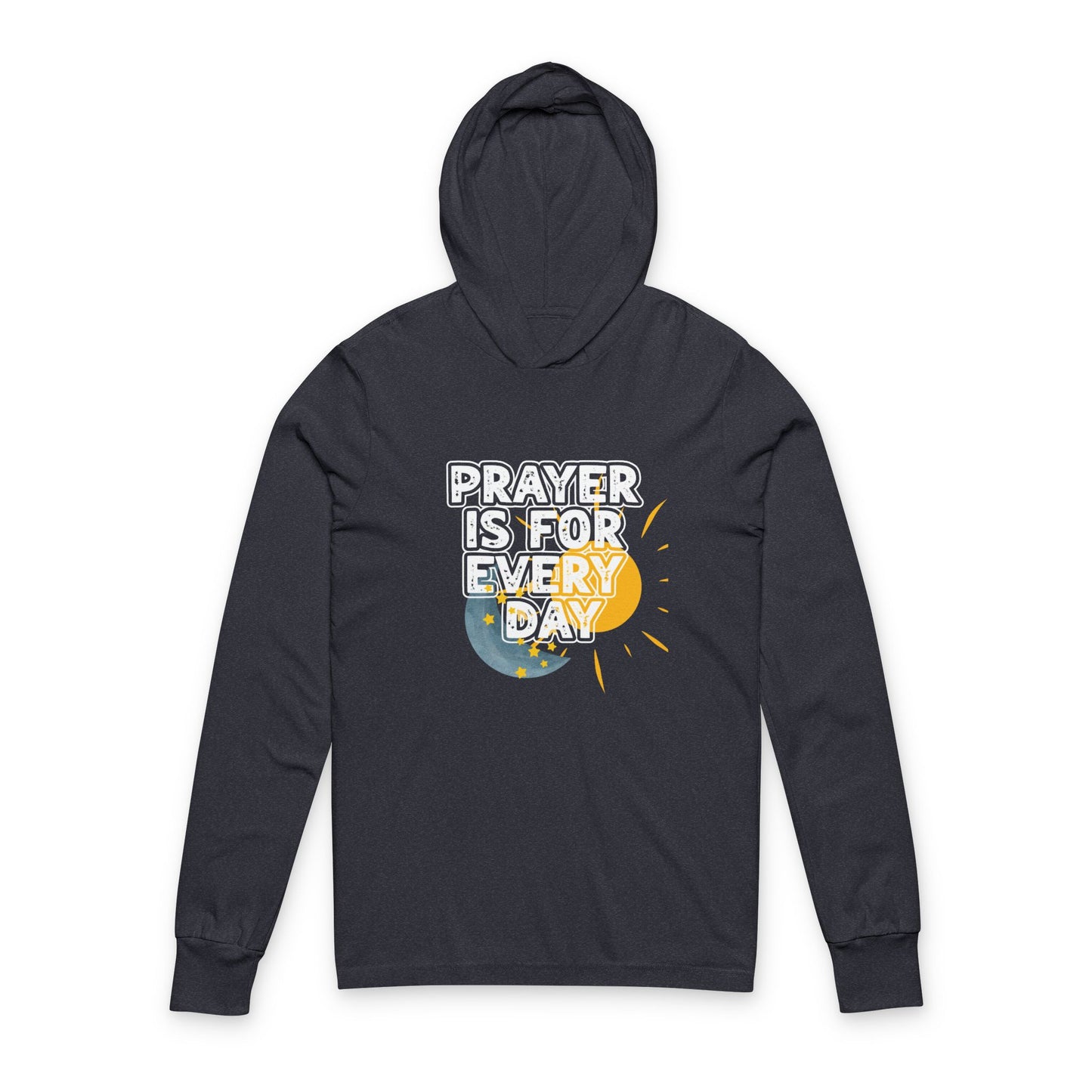"Prayer is for Every Day" Sun & Moon Hooded Long Sleeve Tee