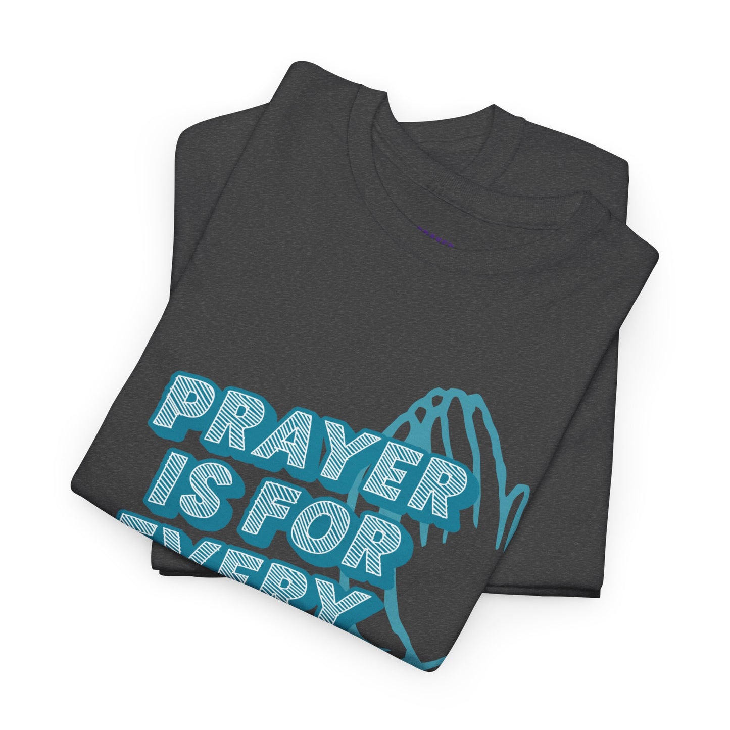 "Prayer is for Every Day" Praying Hands t-shirt