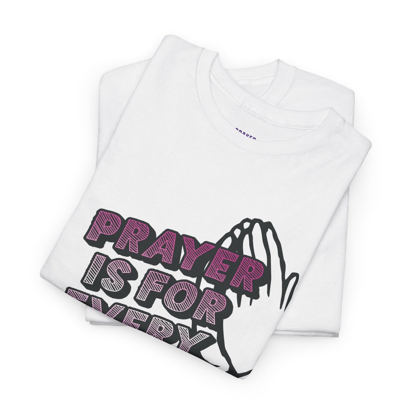 "Prayer is for Every Day" Praying Hands t-shirt