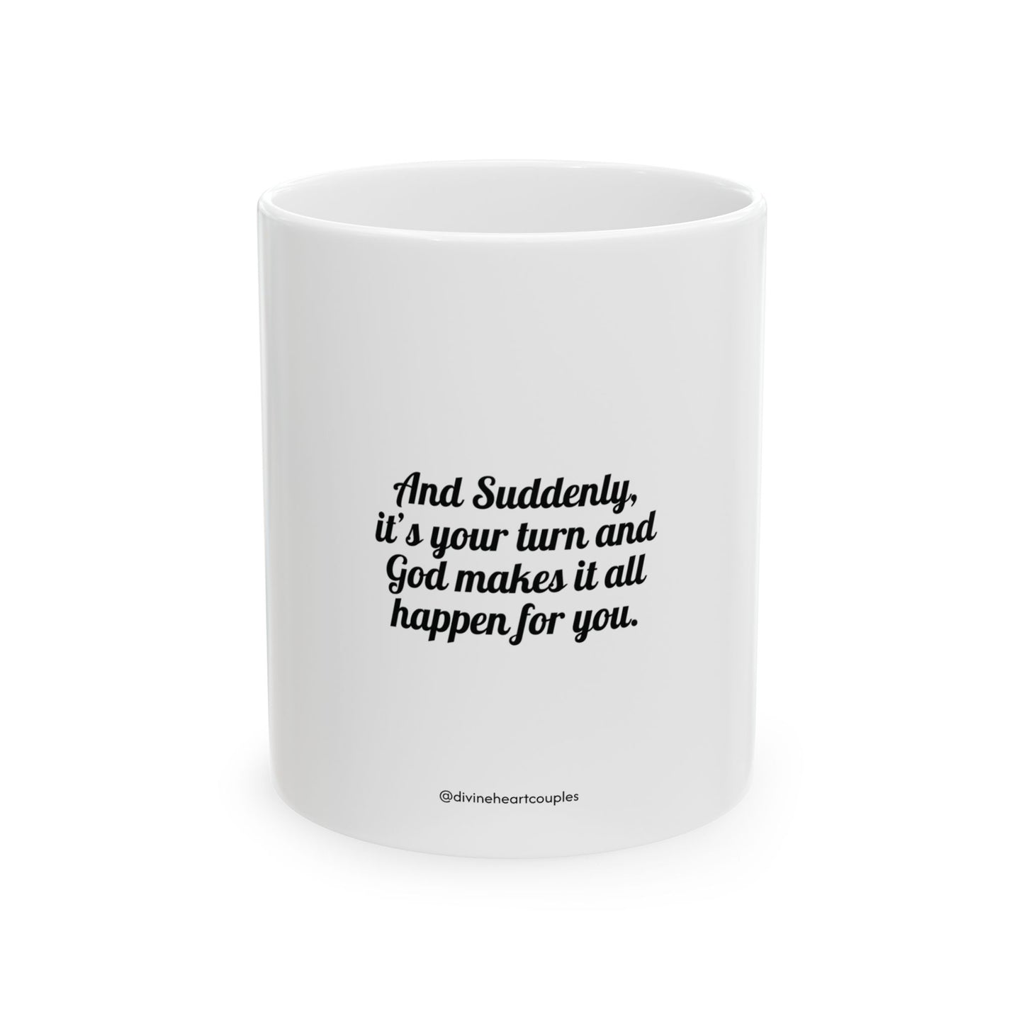 "And Suddenly, It’s Your Turn" Mug