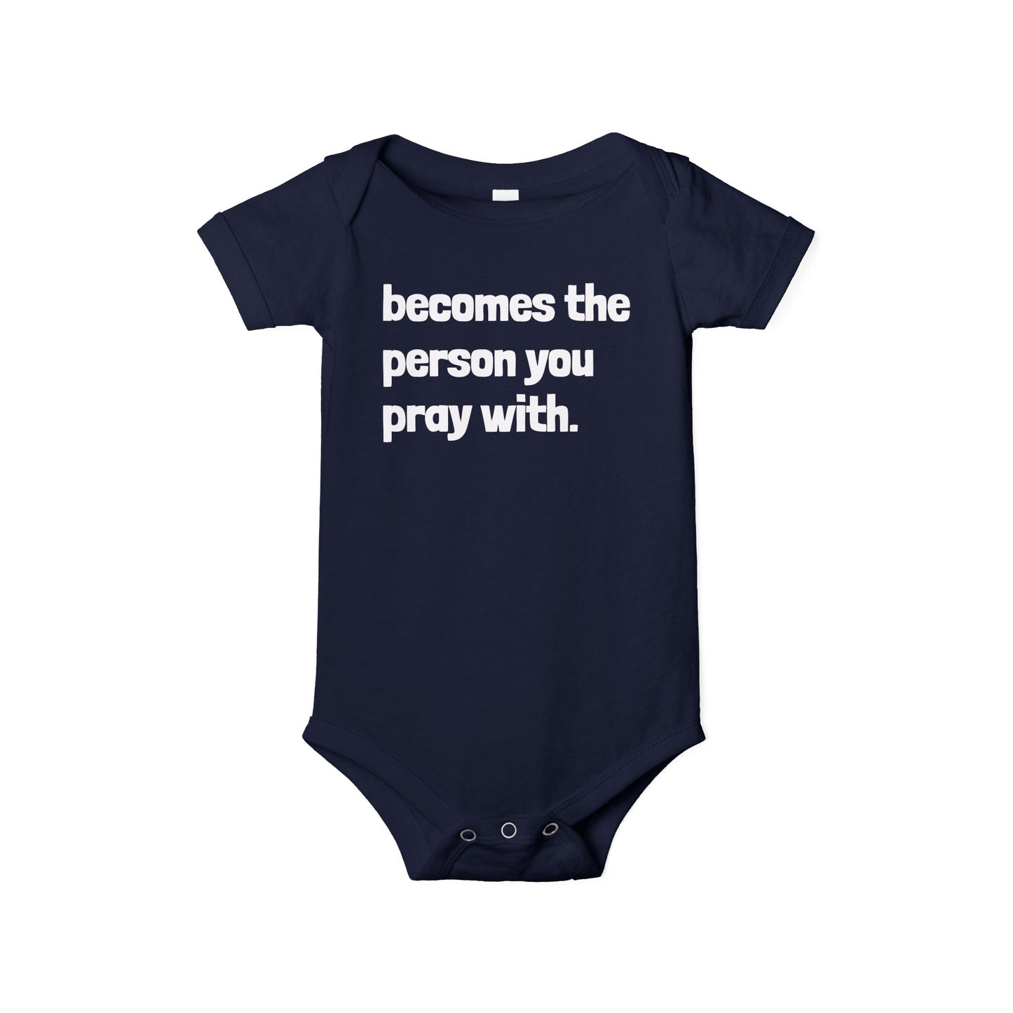"Becomes the Person You Pray With" Match With Baby Onesie