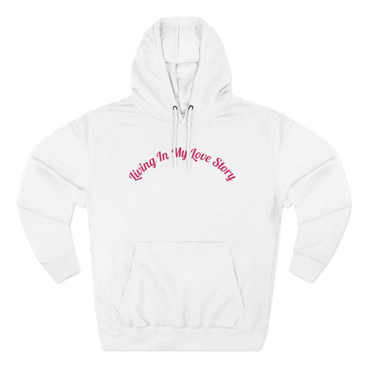 "Living In My Love Story" Pullover Hoodie