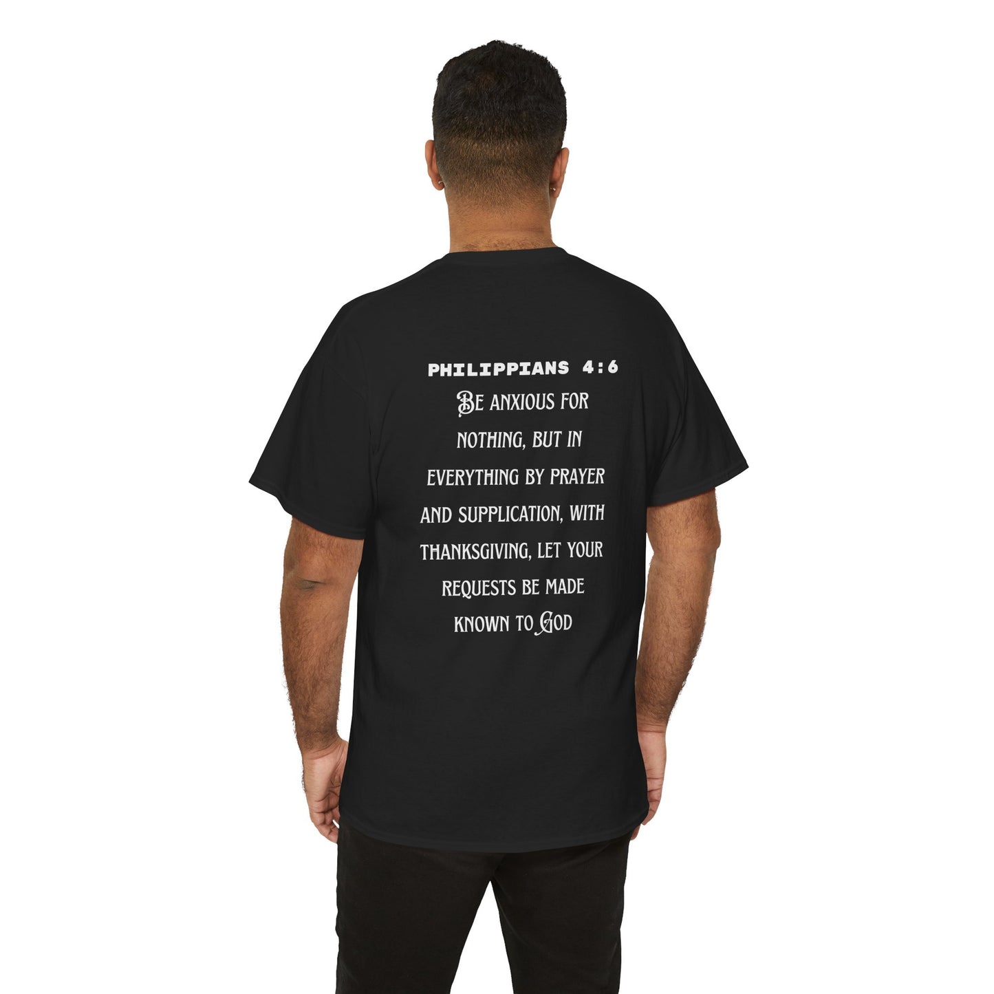"Be Anxious For Nothing" Philippians 4:6 - Tee (Full Scripture on the back)