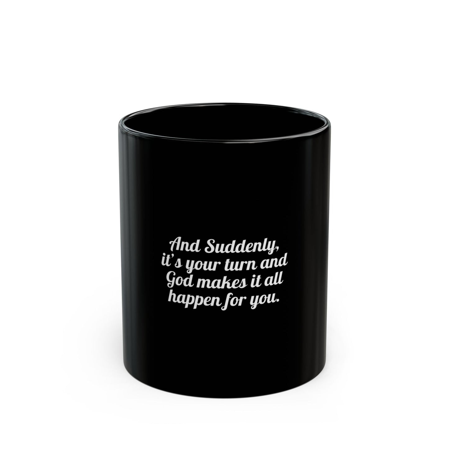 "And Suddenly, it's your turn" Black Mug