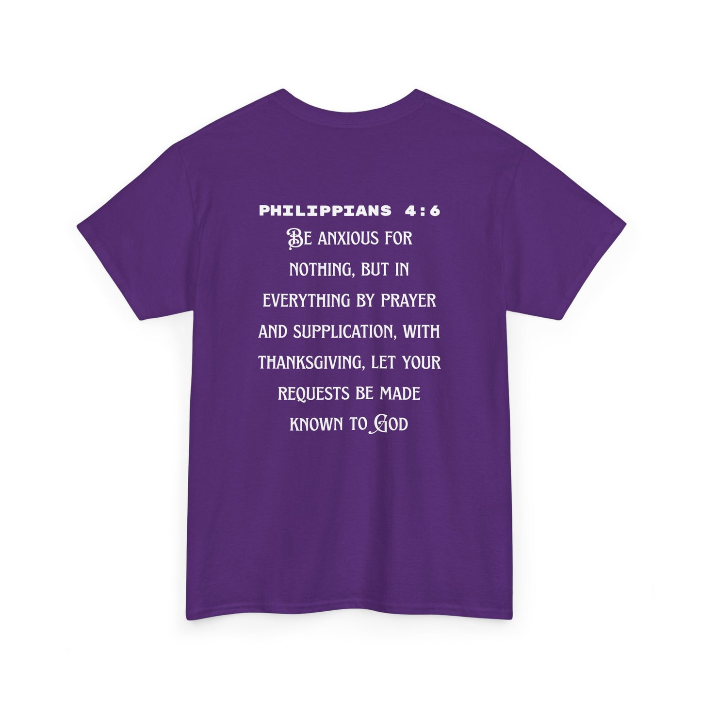 "Be Anxious For Nothing" Philippians 4:6 - Tee (Full Scripture on the back)