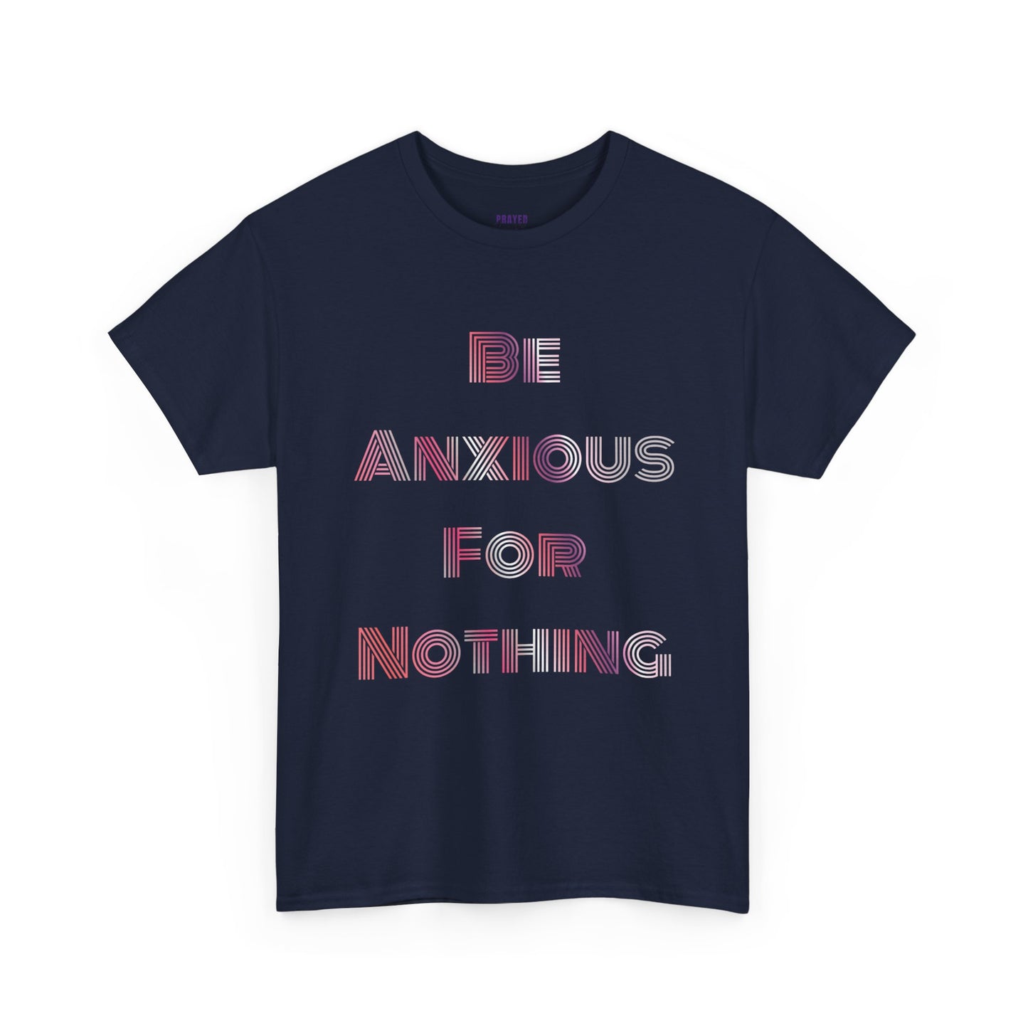 "Be Anxious For Nothing" Philippians 4:6 - Tee (Full Scripture on the back)