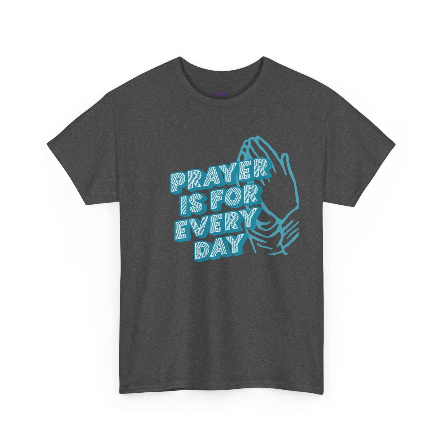 "Prayer is for Every Day" Praying Hands t-shirt