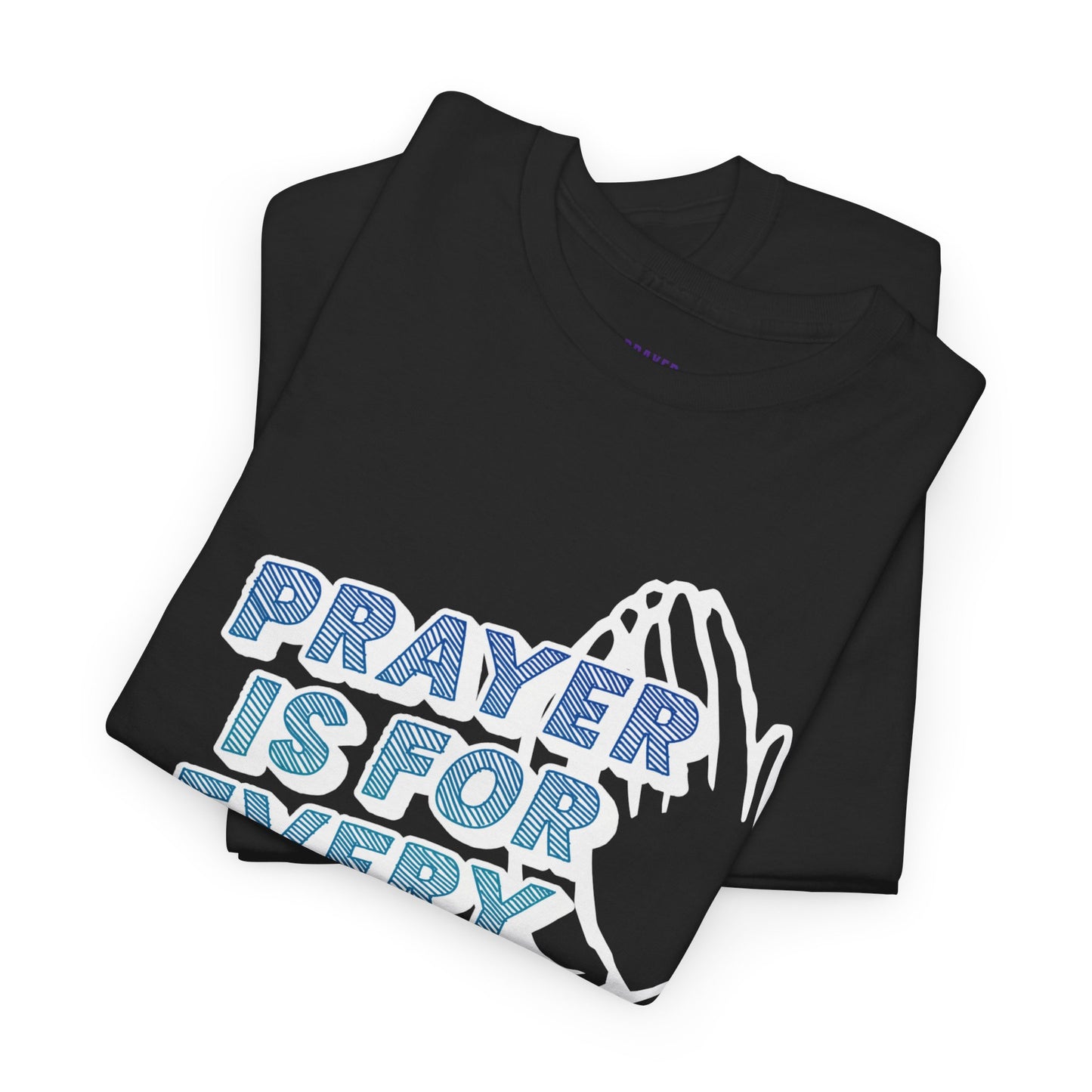 "Prayer is for Every Day" Praying Hands t-shirt