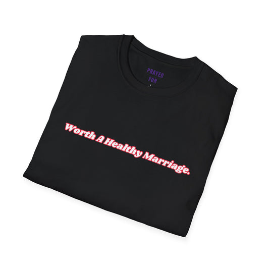 Worth A Healthy Marriage  t-shirt
