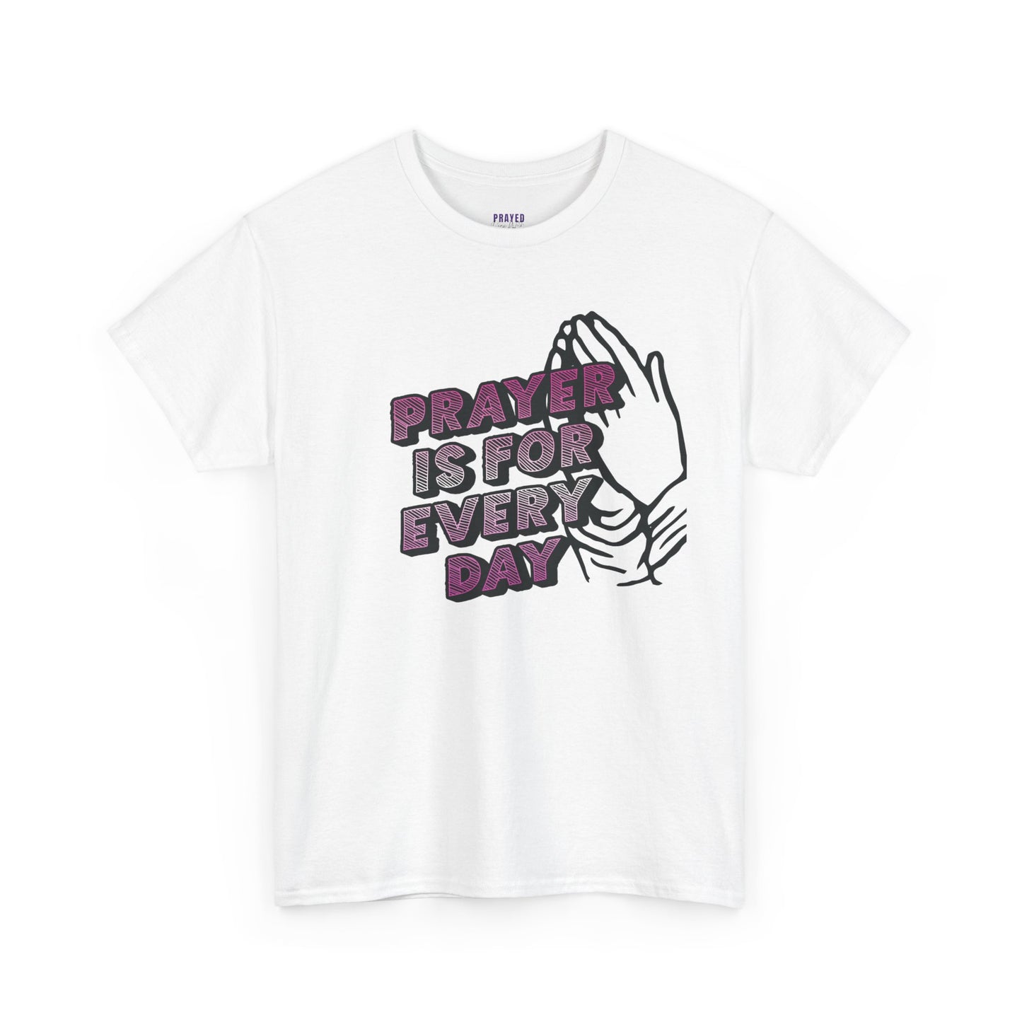 "Prayer is for Every Day" Praying Hands t-shirt