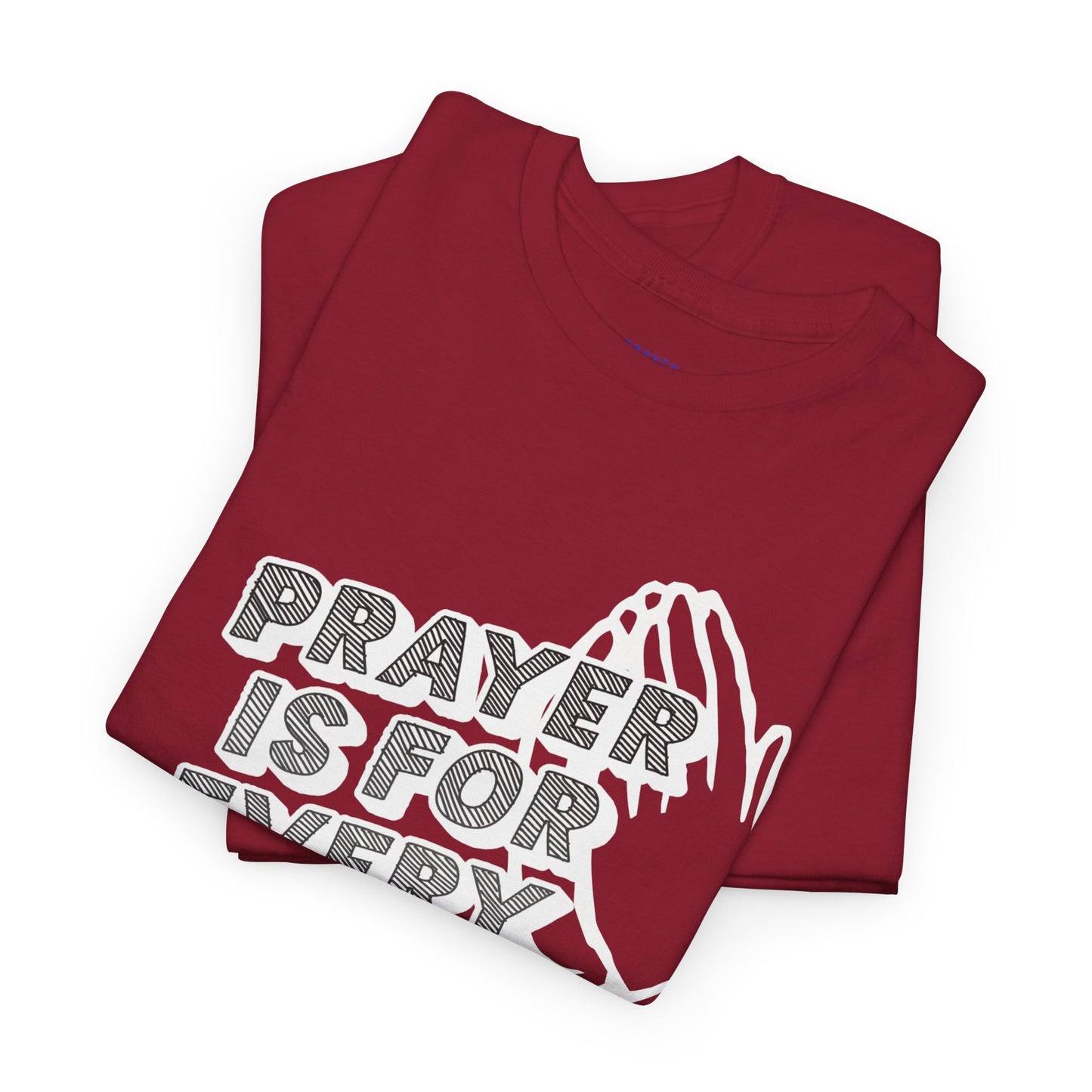 "Prayer is for Every Day" Praying Hands t-shirt