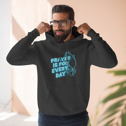 "Prayer is for Every Day" Praying Hands Hoodie