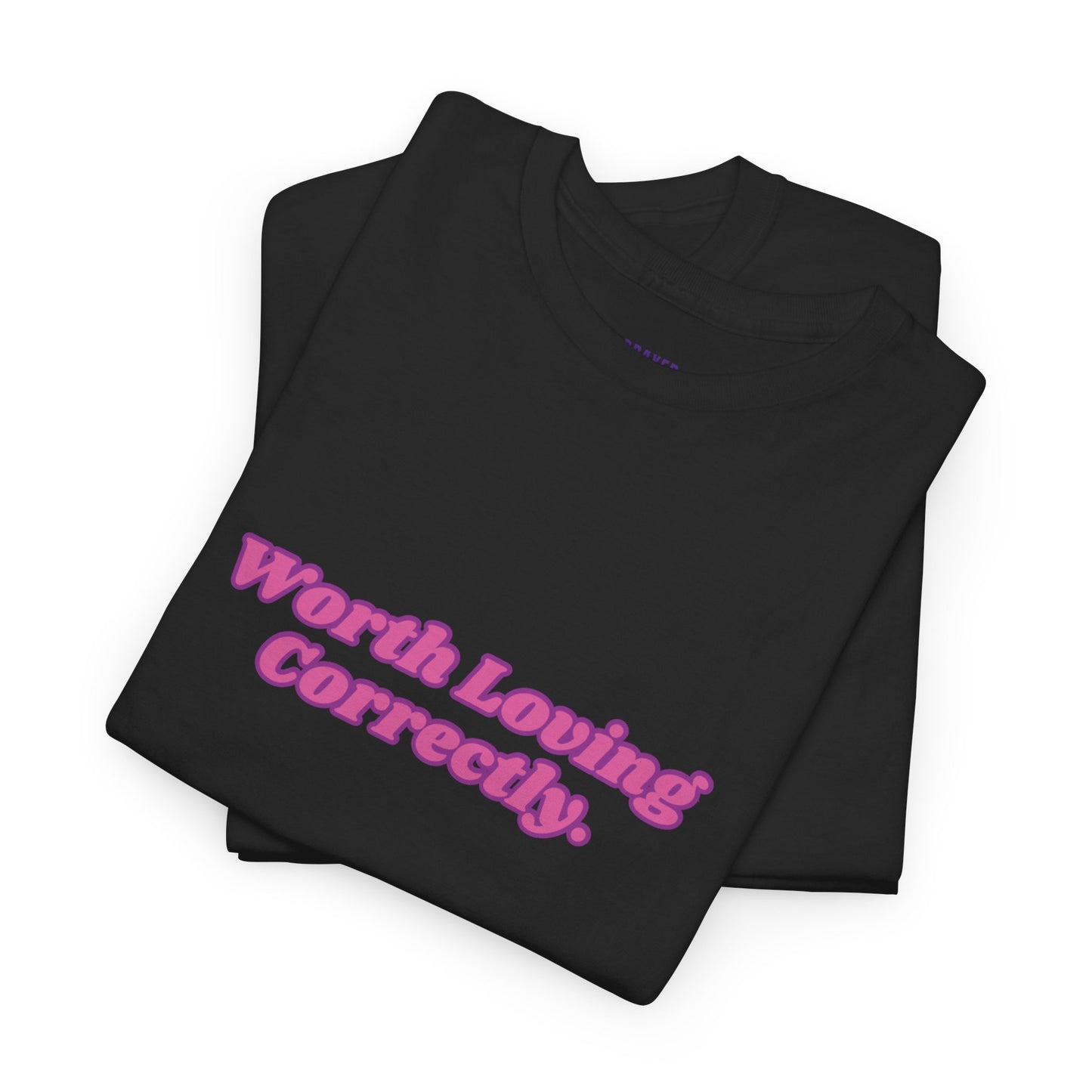 "Worth Loving Correctly" t-shirt