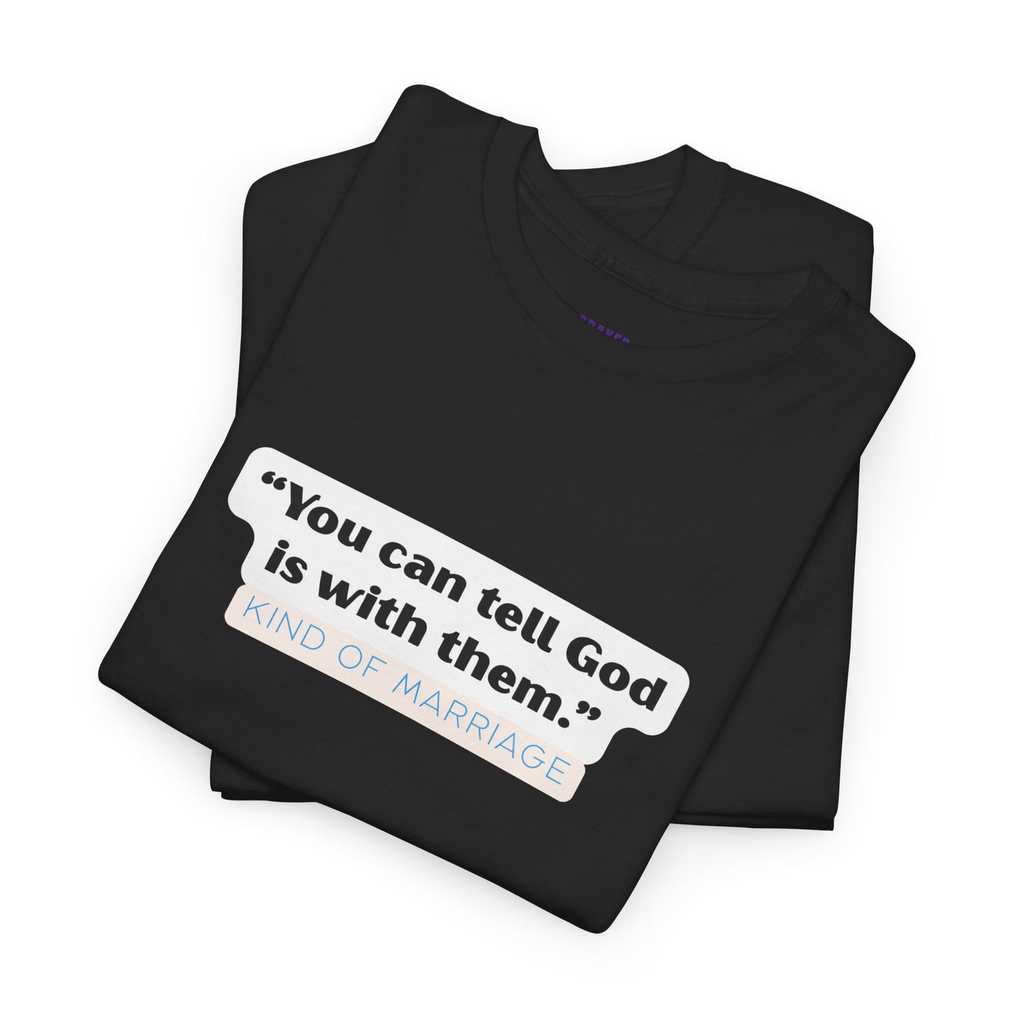 "You can tell God is with them" Heavy Cotton Tee