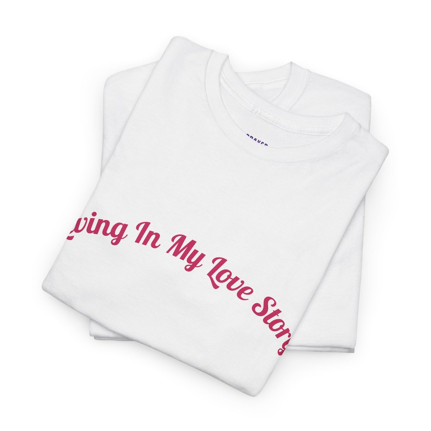 "Living In My Love Story" simple design tee