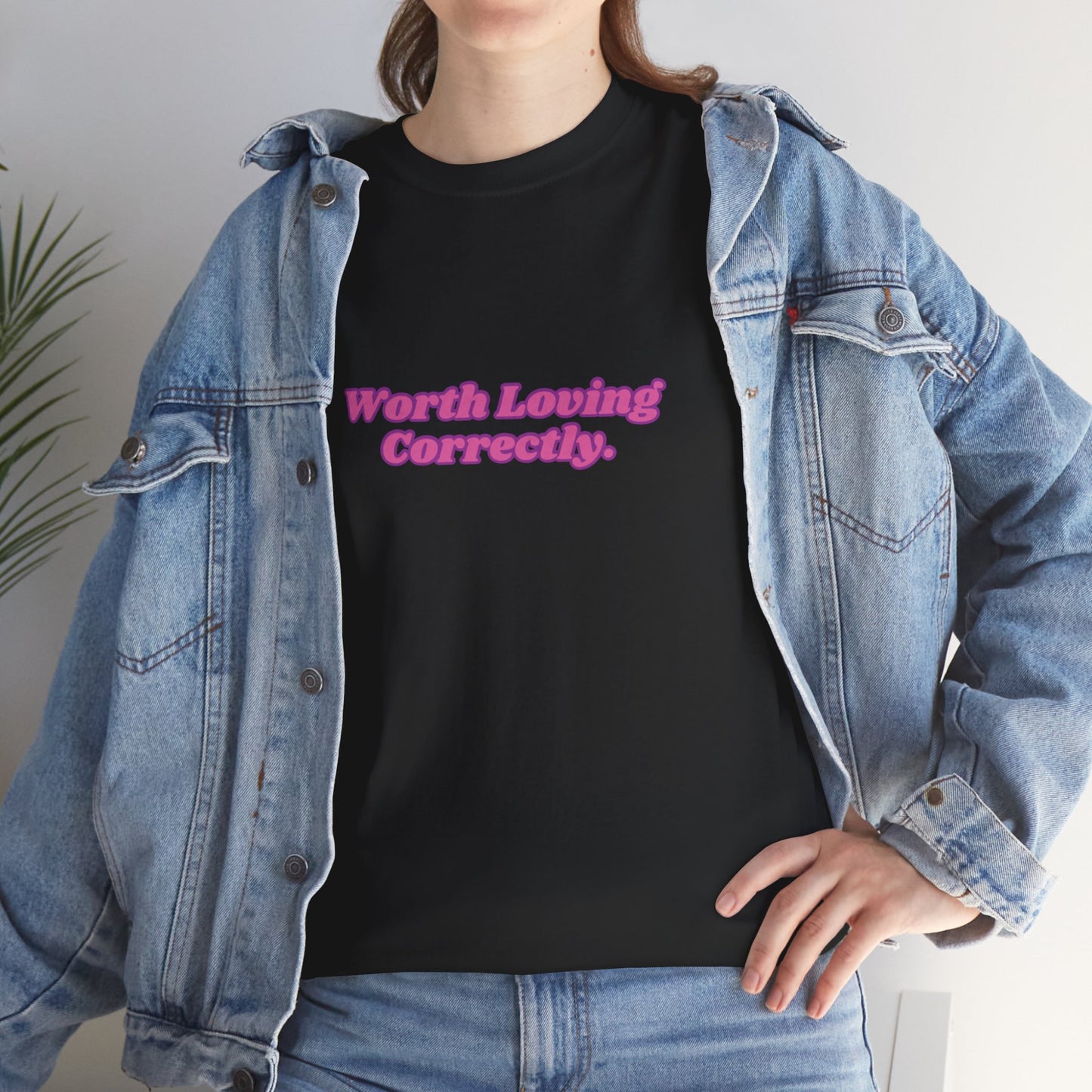 "Worth Loving Correctly" t-shirt