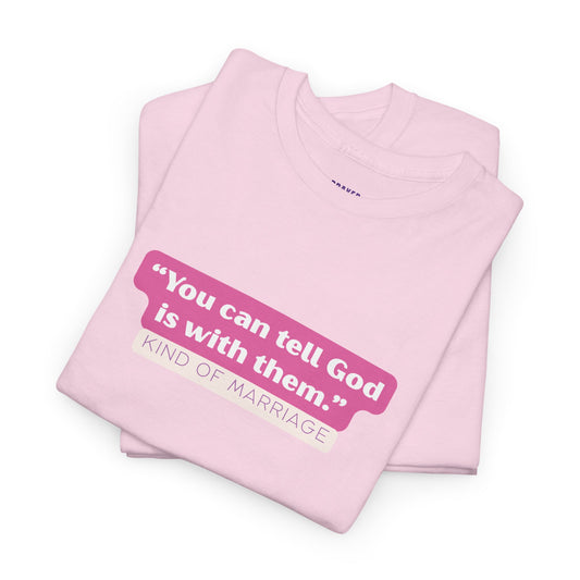 "You can tell God is with them" Heavy Cotton Tee
