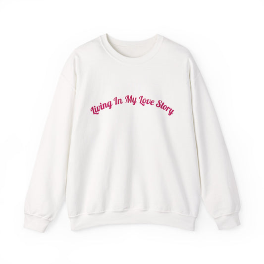 "Living In My Love Story" Crewneck Sweatshirt