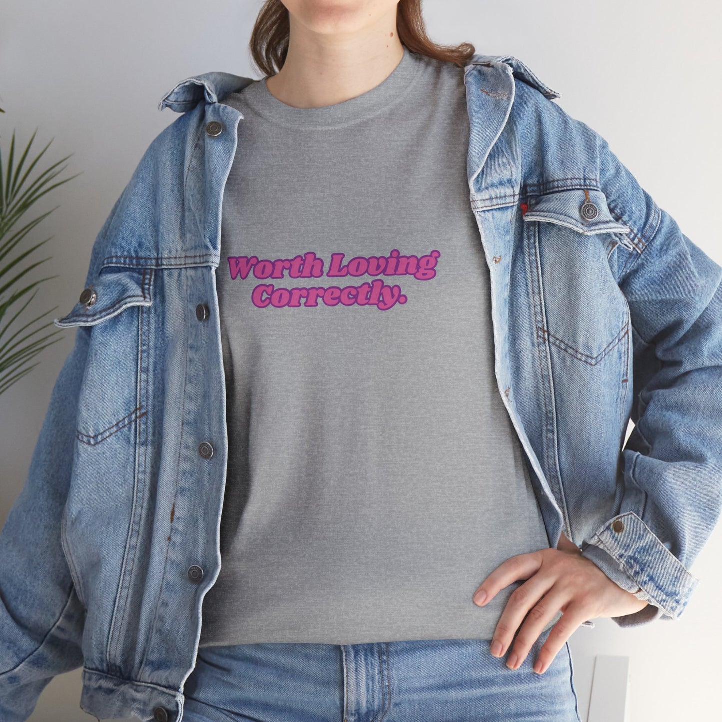 "Worth Loving Correctly" t-shirt