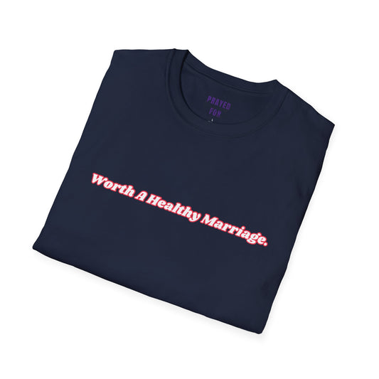 Worth A Healthy Marriage  t-shirt