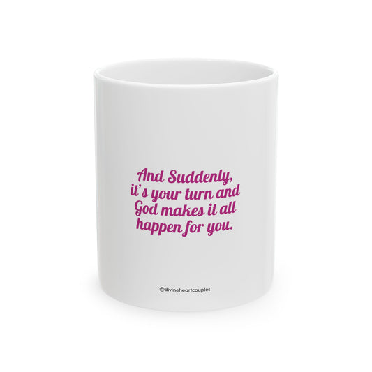 "And Suddenly, It’s Your Turn" Mug (pink)