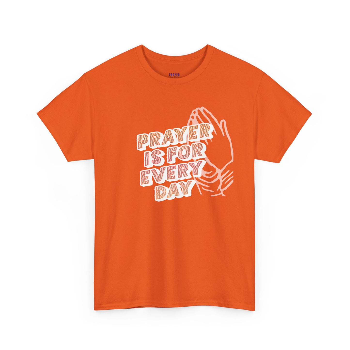 "Prayer is for Every Day" Praying Hands t-shirt