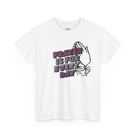 "Prayer is for Every Day" Praying Hands t-shirt