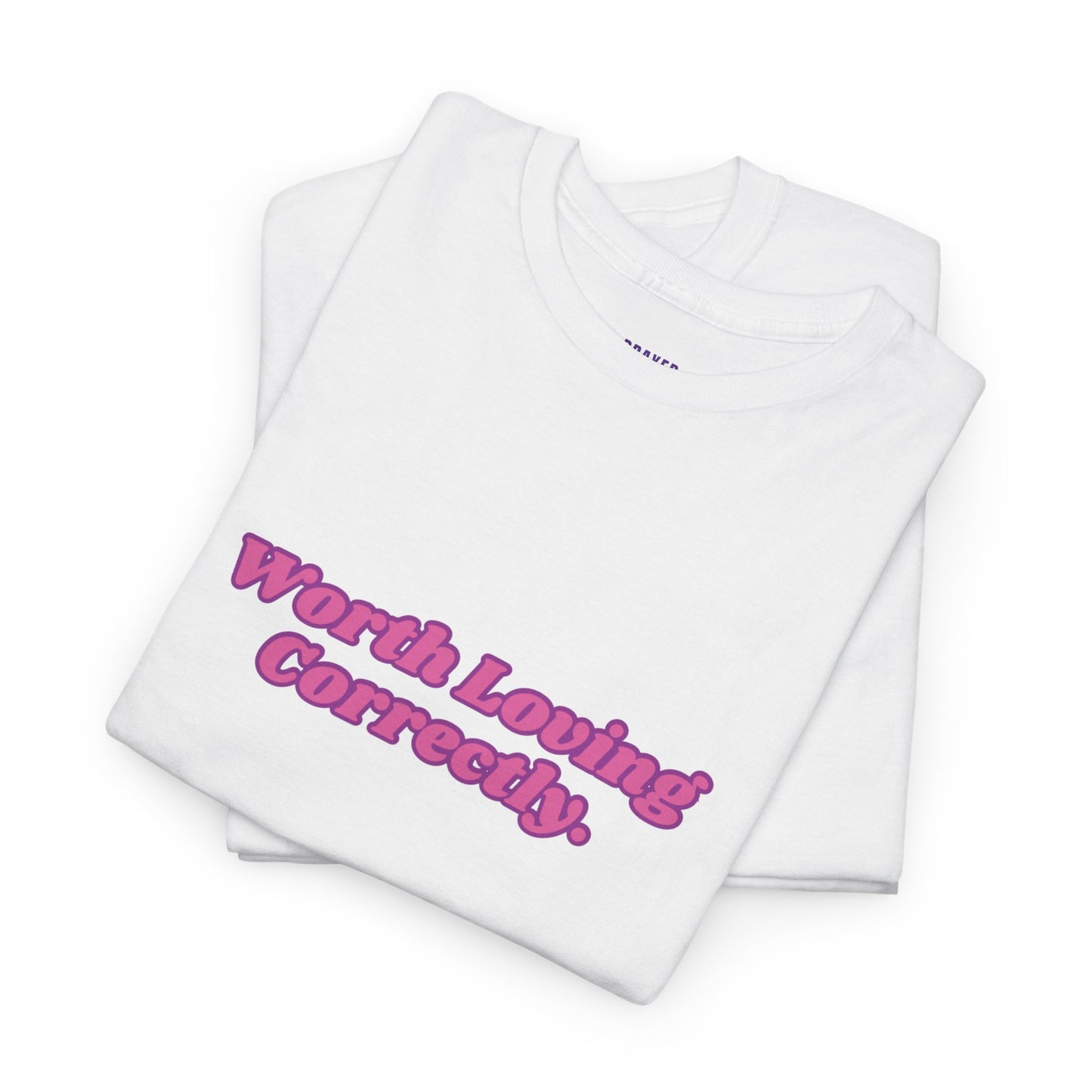 "Worth Loving Correctly" t-shirt