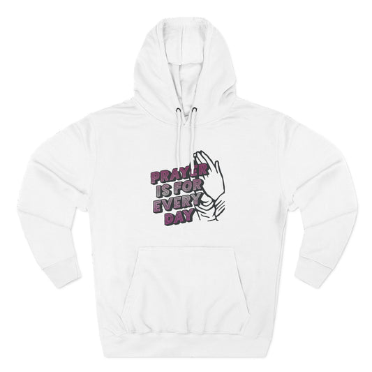 "Prayer is for Every Day" Praying Hands Hoodie