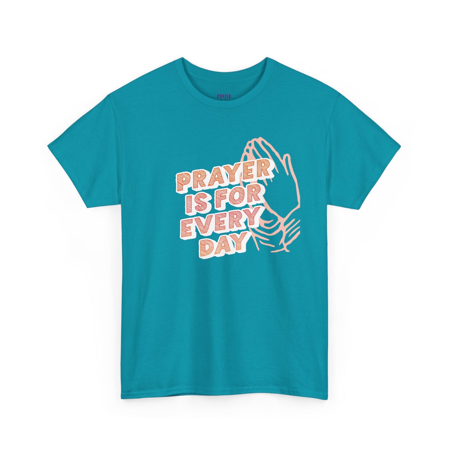 "Prayer is for Every Day" Praying Hands t-shirt