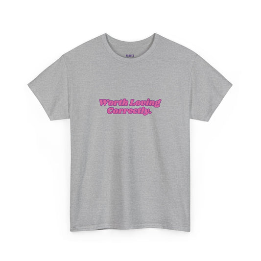"Worth Loving Correctly" t-shirt