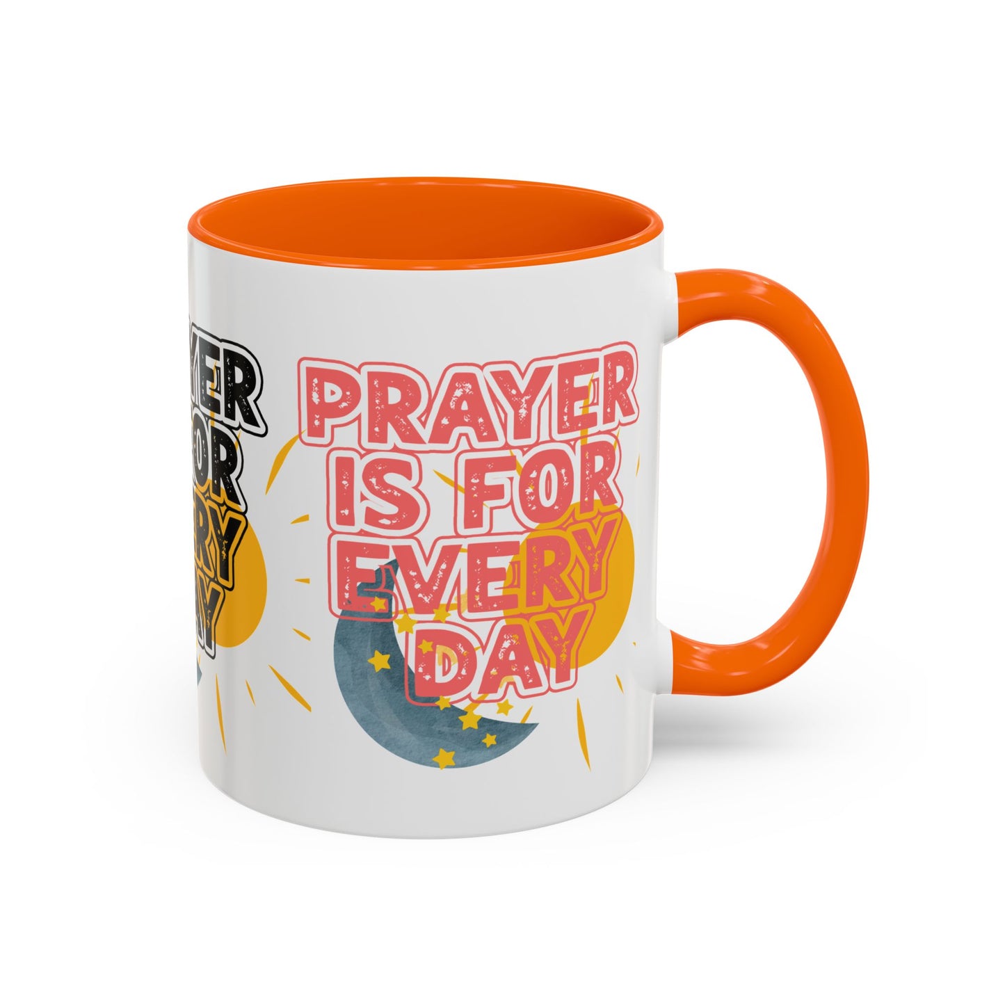 "Prayer is for Every Day" Mug - 11 oz