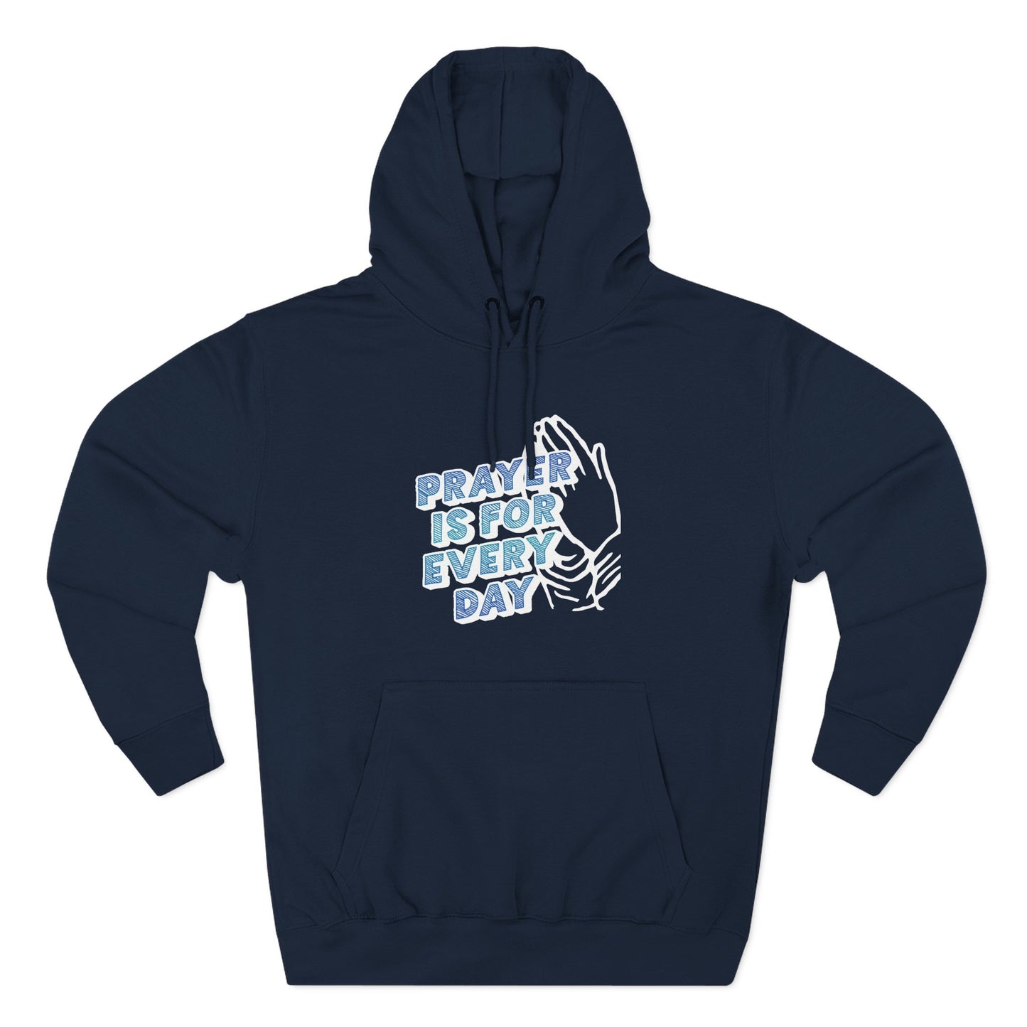 "Prayer is for Every Day" Praying Hands Hoodie