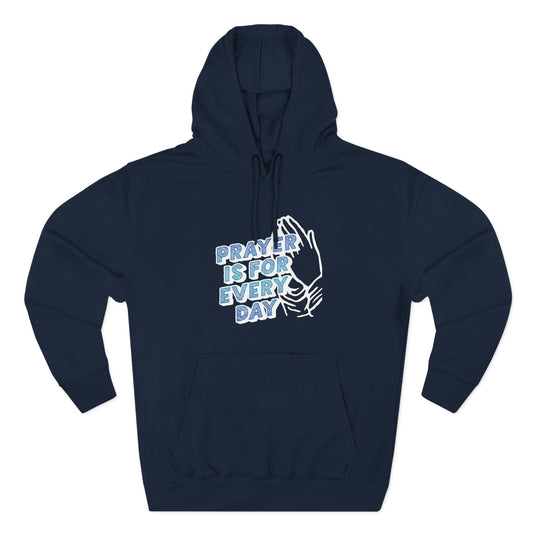 "Prayer is for Every Day" Praying Hands Hoodie