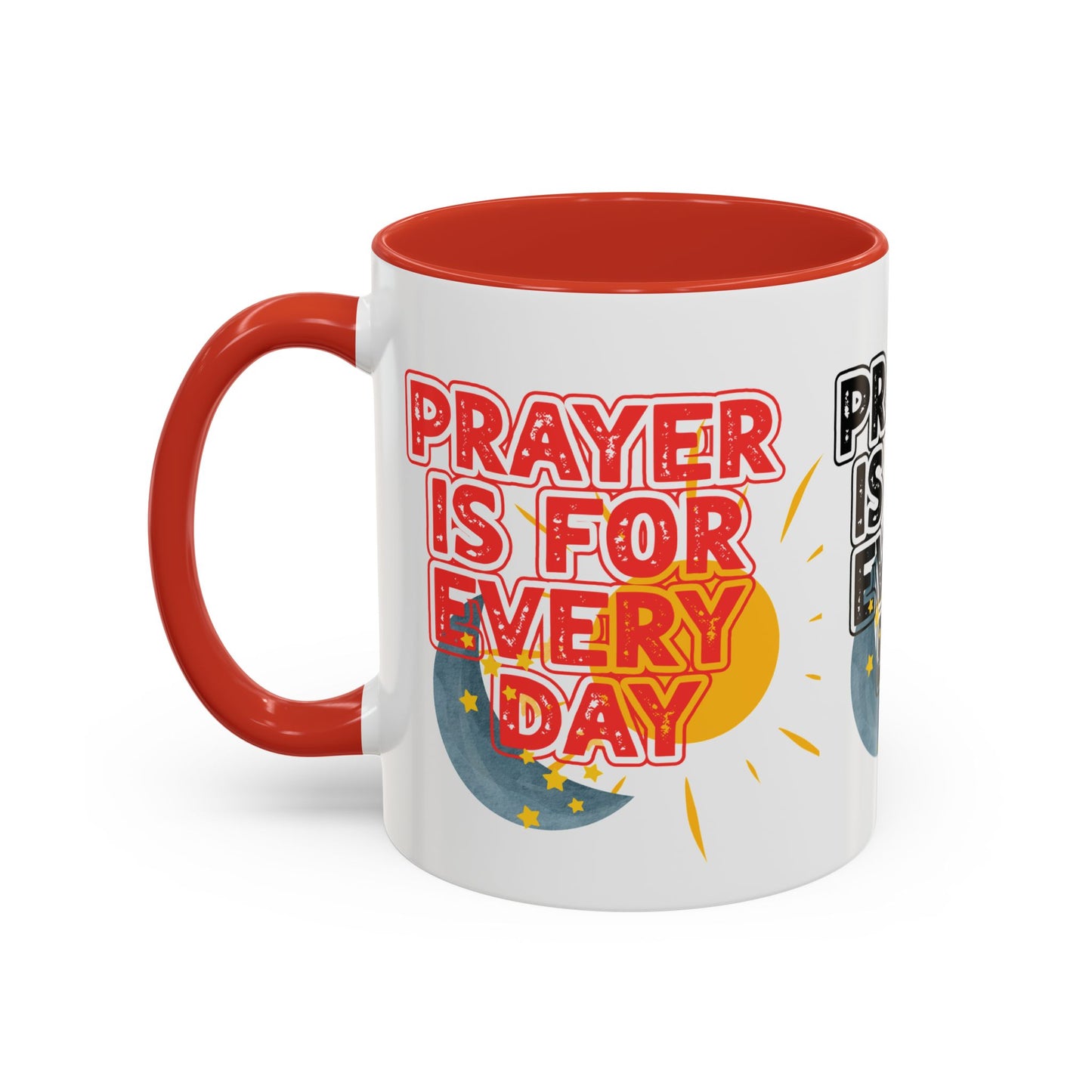 "Prayer is for Every Day" Mug - 11 oz