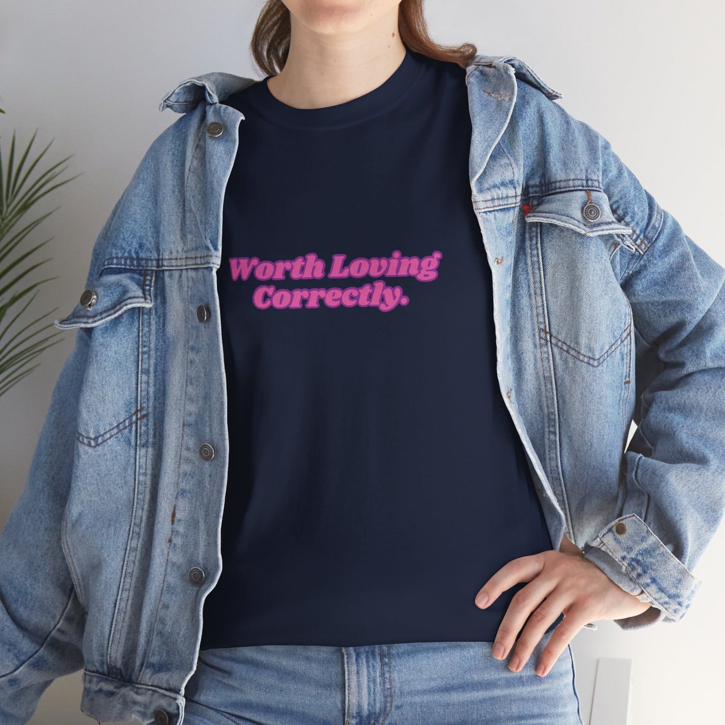 "Worth Loving Correctly" t-shirt