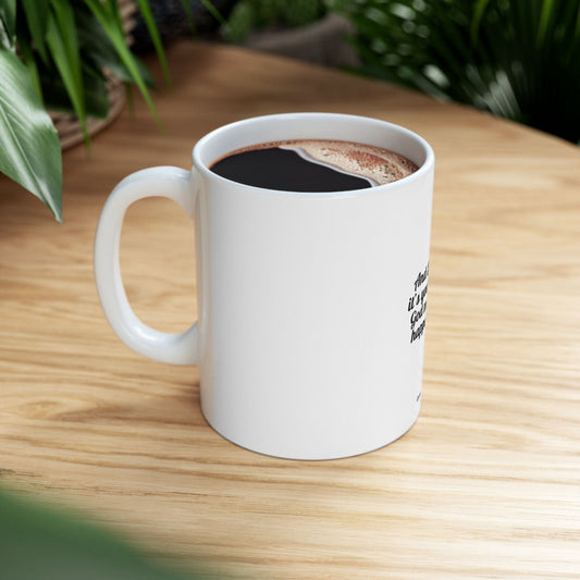 "And Suddenly, It’s Your Turn" Mug